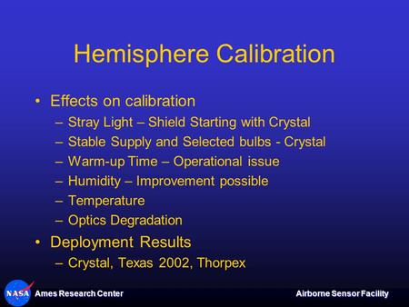 Ames Research Center Airborne Sensor Facility Hemisphere Calibration Effects on calibration –Stray Light – Shield Starting with Crystal –Stable Supply.