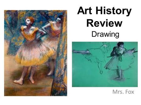 Art History Review Drawing Mrs. Fox. 1 2. Jackson Pollock is an ___________________ painter. a. Abstract Expressionist b. Abstract Impressionist c. Abstract.