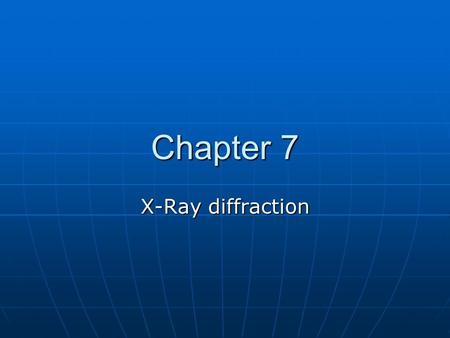 Chapter 7 X-Ray diffraction. Contents Basic concepts and definitions Basic concepts and definitions Waves and X-rays Waves and X-rays Crystal structure.