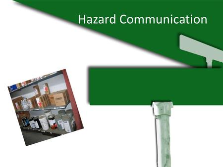 Hazard Communication. SAFETY The purpose of OSHA Hazard Communication Standard is to ensure that the hazards of all chemicals produced or imported are.