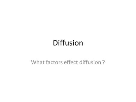 What factors effect diffusion ?