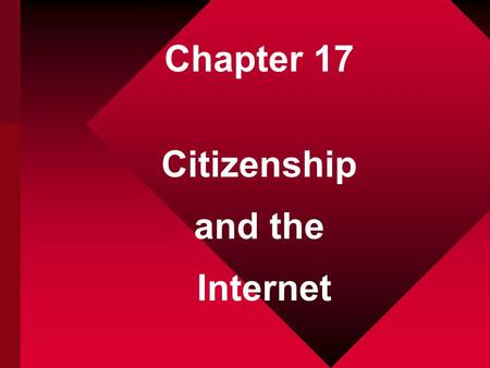 Chapter 17 Citizenship and the Internet. Civic Participation The internet and the World Wide Web help people communicate and collaborate across borders.