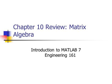 Chapter 10 Review: Matrix Algebra