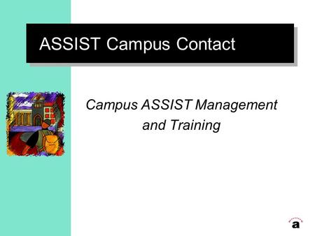 ASSIST Campus Contact Campus ASSIST Management and Training.