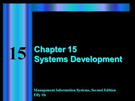 Chapter 15 Systems Development. 2 Learning Objectives When you finish this chapter, you will  Understand the systems development life cycle.  Be able.