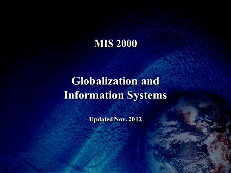 MIS 2000 Globalization and Information Systems Updated Nov. 2012.