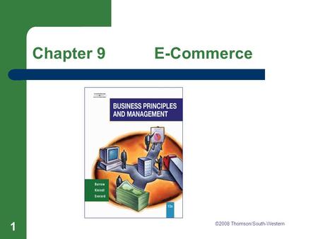 Chapter 9 E-Commerce 1 ©2008 Thomson/South-Western.