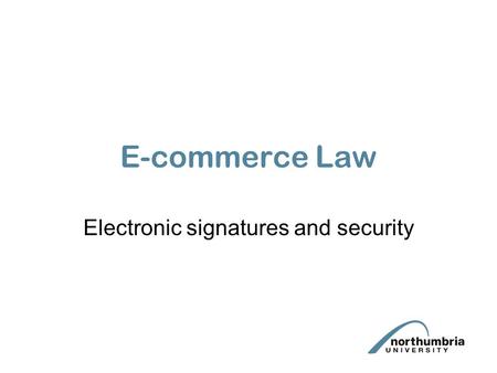 E-commerce Law Electronic signatures and security.