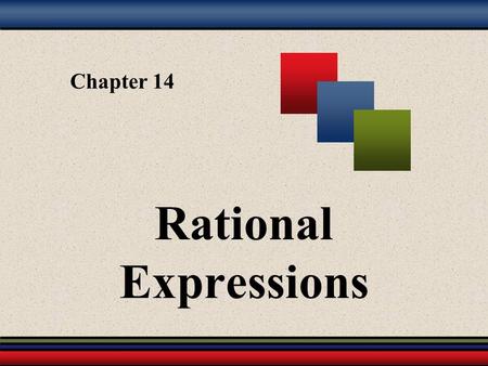 Chapter 14 Rational Expressions.