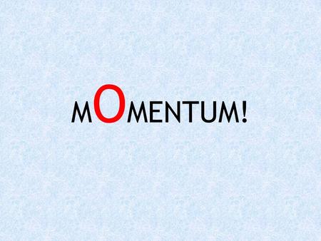 MOMENTUM!.