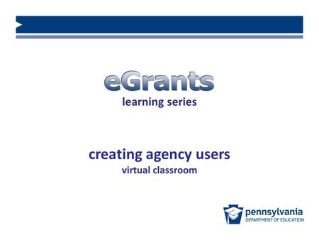 Learning series creating agency users virtual classroom.