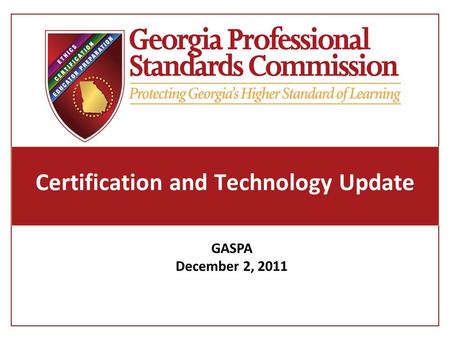 Certification and Technology Update GASPA December 2, 2011.