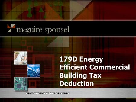 179D Energy Efficient Commercial Building Tax Deduction.