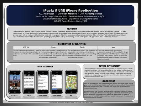ABSTRACT CONCLUSION U iPack: A UNR iPhone Application A.J. Henriques ◦ Christian Maloney ◦ Jeff Naruchtparames Instructor: Dr. Sergiu Dascalu, PhD External.