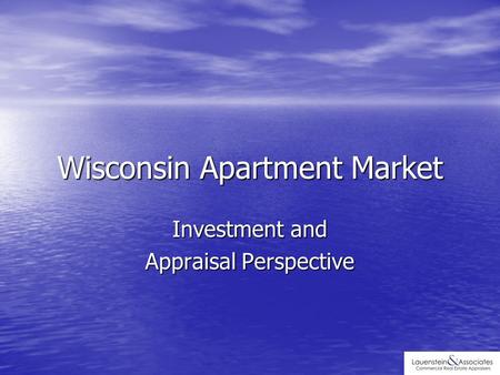 Wisconsin Apartment Market Investment and Appraisal Perspective.