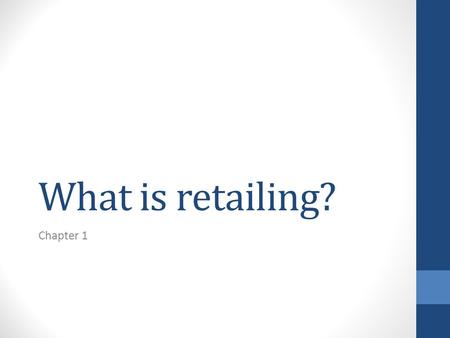 What is retailing? Chapter 1. Question Have you ever considered owning your own shop? What kind of shop? Do you think it would be fun? Do you think it.