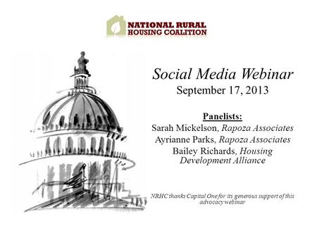Social Media Webinar September 17, 2013 Panelists: Sarah Mickelson, Rapoza Associates Ayrianne Parks, Rapoza Associates Bailey Richards, Housing Development.