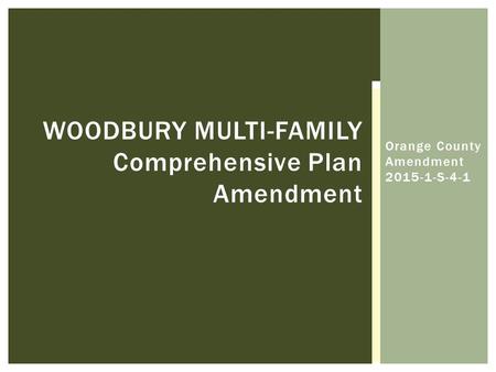 Orange County Amendment 2015-1-S-4-1 WOODBURY MULTI-FAMILY Comprehensive Plan Amendment.