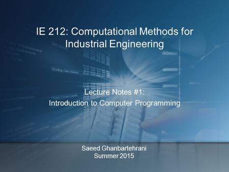 IE 212: Computational Methods for Industrial Engineering