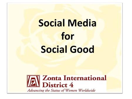 . Social Media for Social Good. Where Are We Now? Does Your Club Have a Website? Does Your Club Have a Facebook Page? Do you have a personal Facebook.