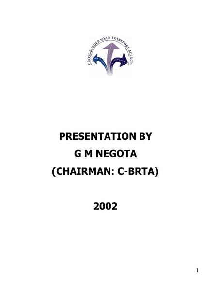 1 PRESENTATION BY G M NEGOTA (CHAIRMAN: C-BRTA) 2002.