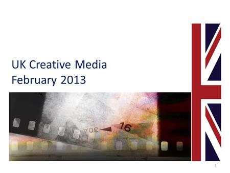 UK Creative Media February 2013 1. Creativity is a UK strength – we design ideas.