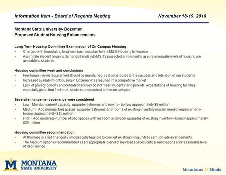 Information Item - Board of Regents Meeting November 18-19, 2010 Montana State University- Bozeman Proposed Student Housing Enhancements Long Term Housing.