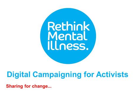 Digital Campaigning for Activists Sharing for change...