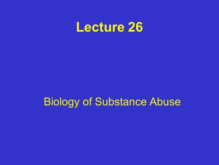 Biology of Substance Abuse
