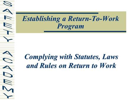 Establishing a Return-To-Work Program Complying with Statutes, Laws and Rules on Return to Work.