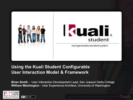 Open source administration software for education next generation student system Using the Kuali Student Configurable User Interaction Model & Framework.
