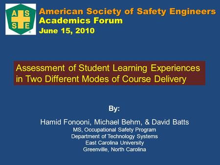 Academics Forum June 15, 2010 American Society of Safety Engineers Assessment of Student Learning Experiences in Two Different Modes of Course Delivery.