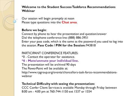 Welcome to the Student Success Taskforce Recommendations Webinar Our session will begin promptly at noon Please type questions into the Chat area. Before.