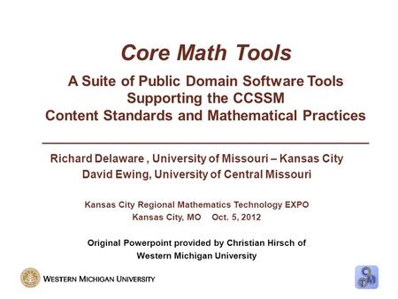 Core Math Tools A Suite of Public Domain Software Tools Supporting the CCSSM Content Standards and Mathematical Practices _________________________________________.