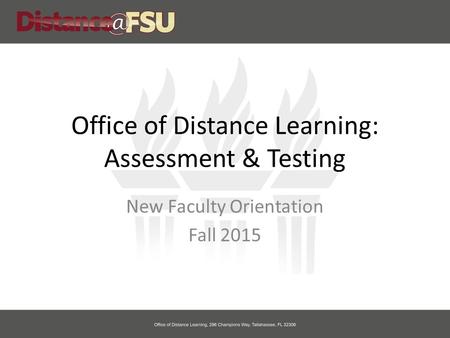 Office of Distance Learning: Assessment & Testing New Faculty Orientation Fall 2015.
