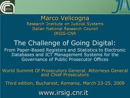 Marco Velicogna Research Institute on Judicial Systems Italian National Research Council IRSIG-CNR The Challenge of Going Digital: From Paper-Based Registers.