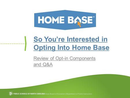 So You’re Interested in Opting Into Home Base Review of Opt-in Components and Q&A.