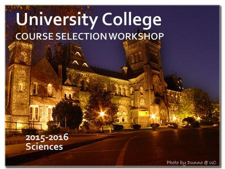2015-2016 Sciences. 1. Introduction 2. Materials for choosing courses 3. Steps to choosing courses 4. Important Dates 5. Registration & Fees 6. Keys to.