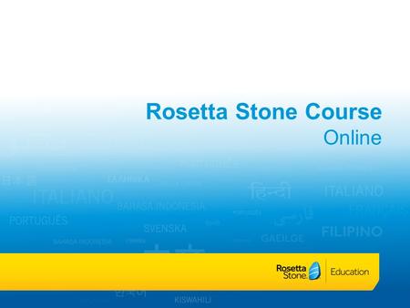 Rosetta Stone Course Online. Type in your account web-address: https://.rosettastoneclassroom.com Enter your Username and Password Select Sign In Click.