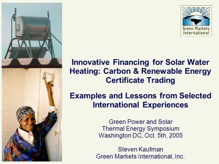 Innovative Financing for Solar Water Heating: Carbon & Renewable Energy Certificate Trading Examples and Lessons from Selected International Experiences.