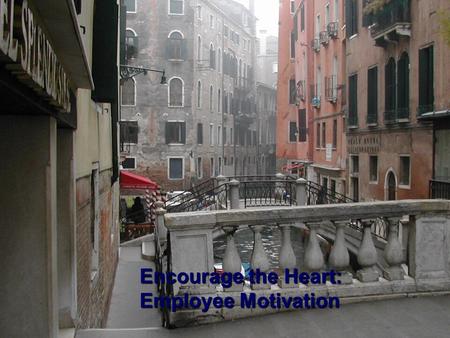 Encourage the Heart: Employee Motivation. JOB ATTRIBUTE RANKING Please rank, from 1 to 10 in order of importance, with 1 being the most important, the.