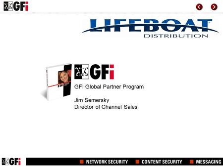 GFI Global Partner Program Jim Semersky Director of Channel Sales.