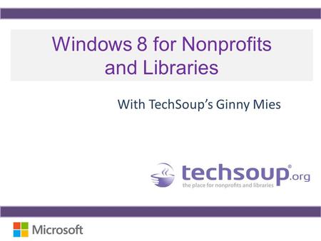 Windows 8 for Nonprofits and Libraries With TechSoup’s Ginny Mies.
