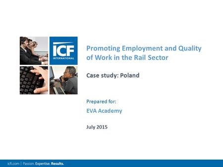 Promoting Employment and Quality of Work in the Rail Sector Case study: Poland July 2015 EVA Academy Prepared for: