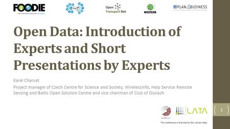 Open Data: Introduction of Experts and Short Presentations by Experts Karel Charvat Project manager of Czech Centre for Science and Society, WirelessInfo,