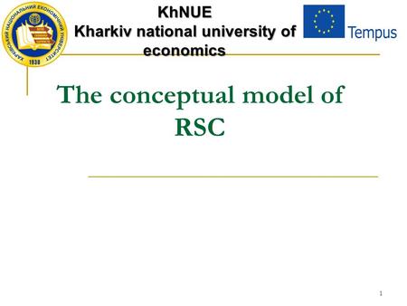 1 The conceptual model of RSC KhNUE Kharkiv national university of economics.