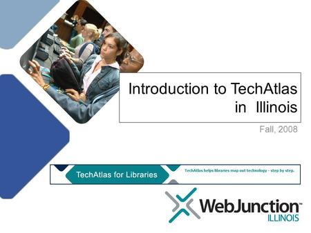 Title Introduction to TechAtlas in Illinois Fall, 2008.
