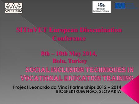 SITinVET European Dissemination Conference 8th – 10th May 2014, Bolu, Turkey Bolu, Turkey.