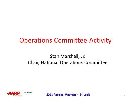 Operations Committee Activity Stan Marshall, Jr. Chair, National Operations Committee 1 2011 Regional Meetings – St Louis.