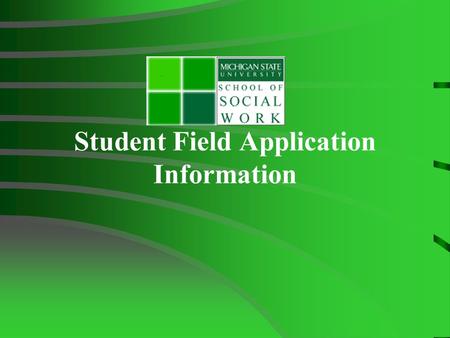 Student Field Application Information. Introduction to Field Education The purpose: to provide hands-on experiential educational opportunities so that.